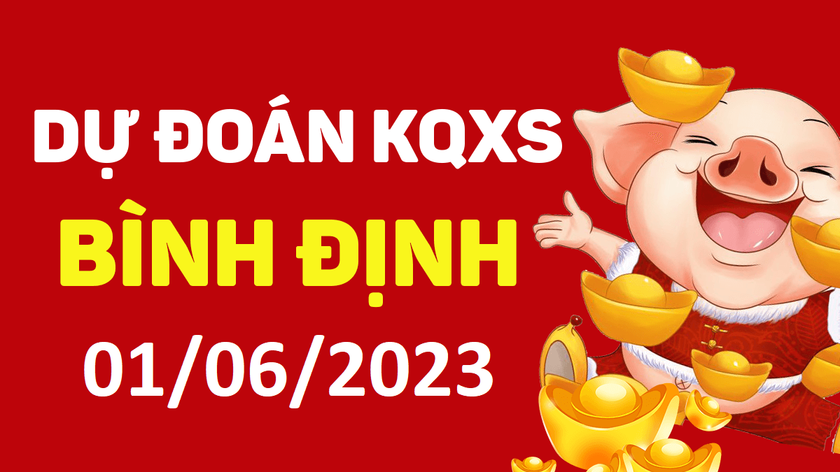 Dự đoán xổ số Bình Định 1-6-2023 thứ 5 – Dự đoán XSBDi hôm nay