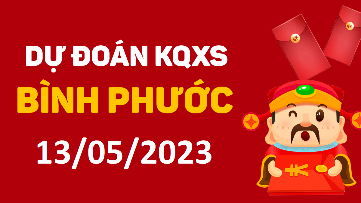 Dự đoán xổ số Bình Phước 13-5-2023 thứ 7 – Dự đoán XSBP hôm nay