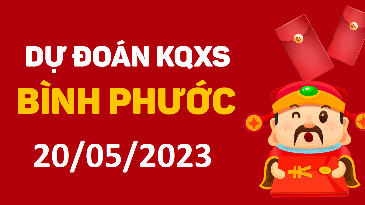 Dự đoán xổ số Bình Phước 20-5-2023 thứ 7 – Dự đoán XSBP hôm nay