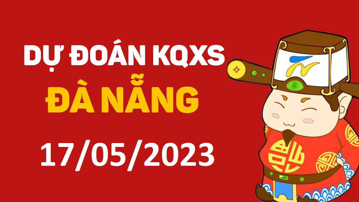 Dự đoán xổ số Đà Nẵng 17-5-2023 thứ 4 – Dự đoán XSDNa hôm nay