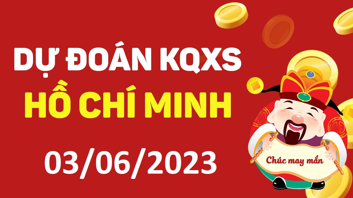 Dự đoán xổ số Hồ Chí Minh 3-6-2023 thứ 7 – Dự đoán XSHCM hôm nay