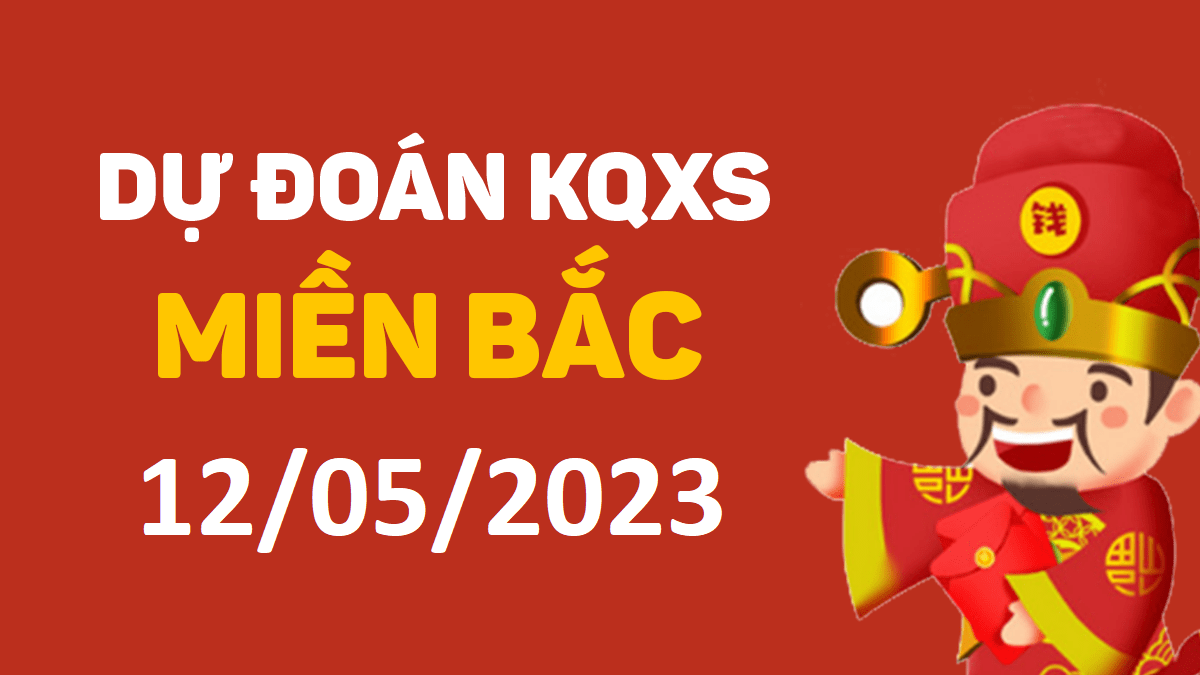 Dự đoán xổ số miền Bắc 12-5-2023 thứ 6 – Dự đoán XSHP hôm nay