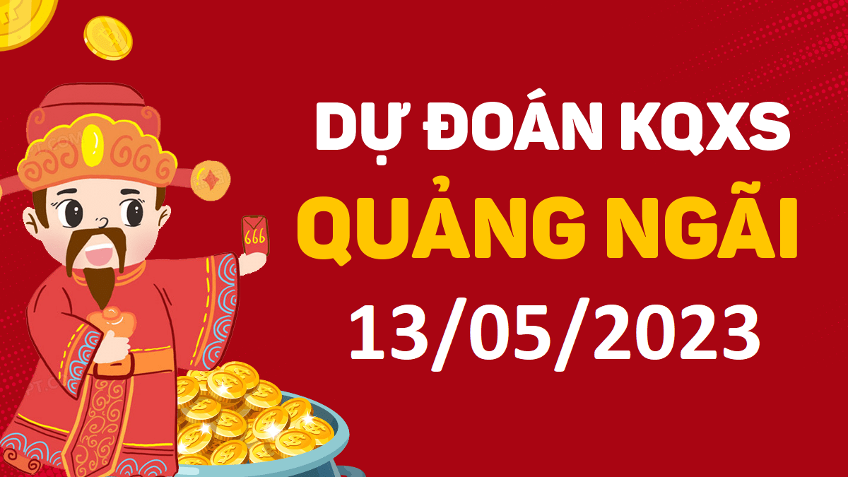 Dự đoán xổ số Quảng Ngãi 13-5-2023 thứ 7 – Dự đoán XSQNg hôm nay