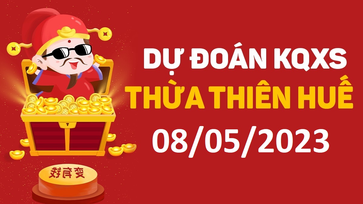 Dự đoán xổ số Huế 8-5-2023 thứ 2 – Dự đoán XSTTH hôm nay