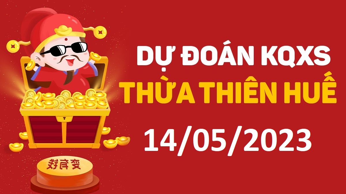 Dự đoán xổ số Huế 14-5-2023 chủ nhật – Dự đoán XSTTH hôm nay