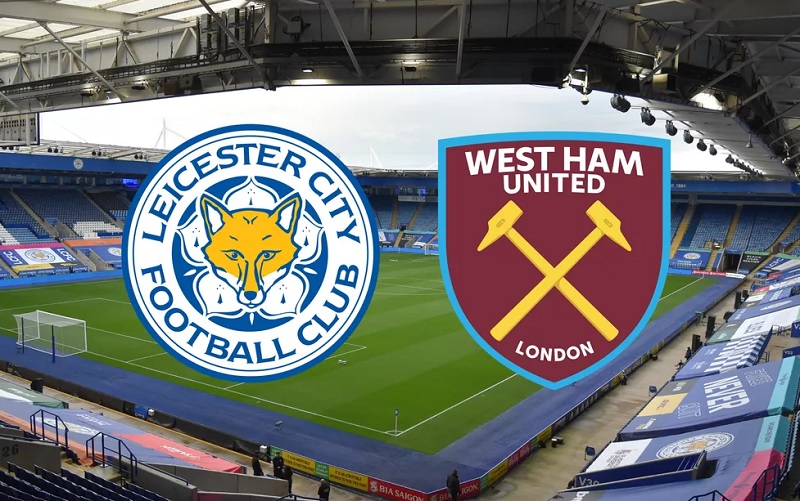 Link trực tiếp Leicester City vs West Ham 22h30 ngày 28/5 Full HD