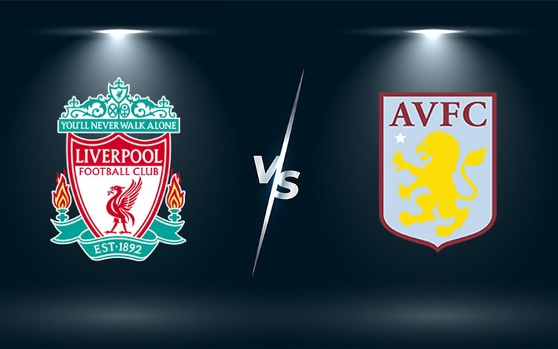 Soi kèo trận Liverpool vs Aston Villa 21h ngày 20/5