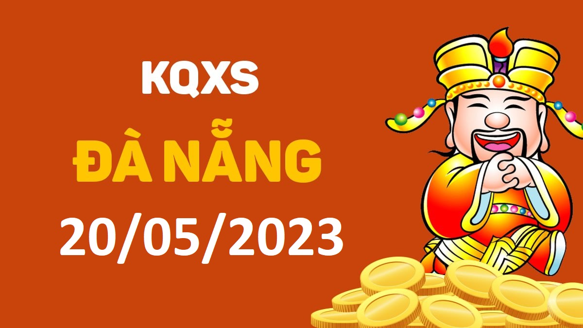 XSDNa 20-5-2023 thứ 7 – KQ xổ số Đà Nẵng ngày 20 tháng 5