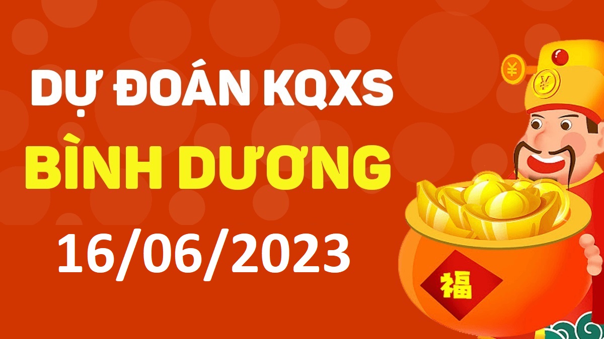 Dự đoán xổ số Bình Dương 16-6-2023 thứ 6 – Dự đoán XSBD hôm nay