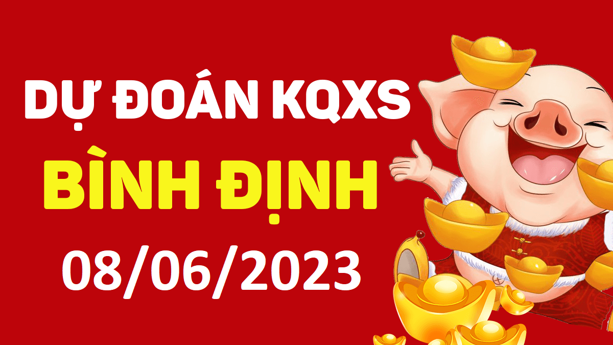 Dự đoán xổ số Bình Định 8-6-2023 thứ 5 – Dự đoán XSBDi hôm nay