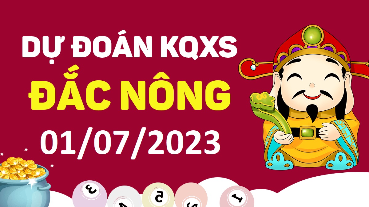 Dự đoán xổ số Đắk Nông 1-7-2023 thứ 7 – Dự đoán XSDNo hôm nay