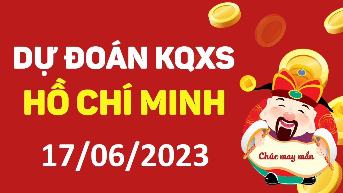 Dự đoán xổ số Hồ Chí Minh 17-6-2023 thứ 7 – Dự đoán XSHCM hôm nay