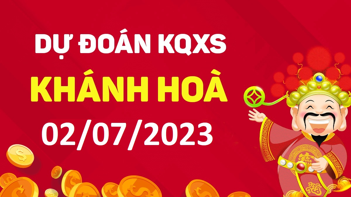 Dự đoán xổ số Khánh Hòa 2-7-2023 chủ nhật – Dự đoán XSKH hôm nay