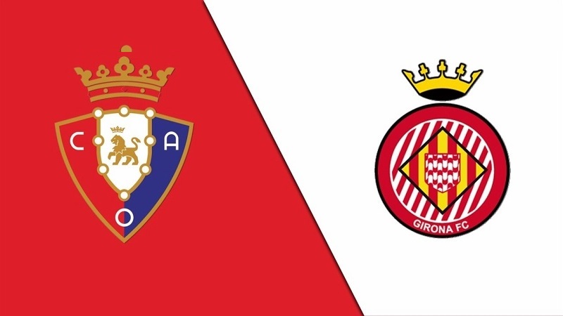 Link trực tiếp Osasuna vs Girona 23h30 ngày 4/6 Full HD