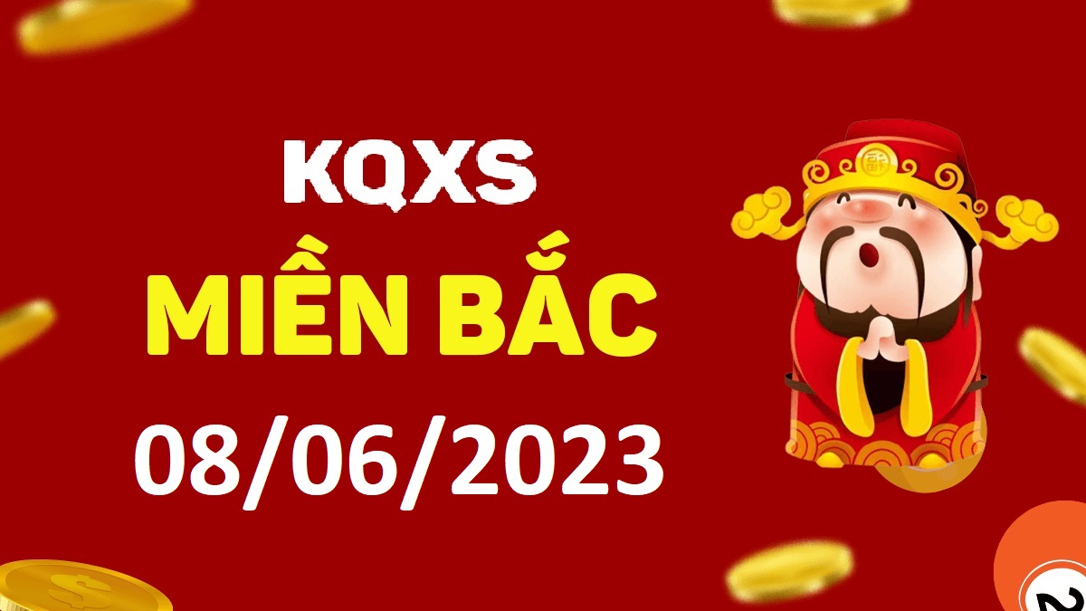 Xổ số miền Bắc 8-6-2023 thứ 5 – KQ XSMB ngày 8 tháng 6