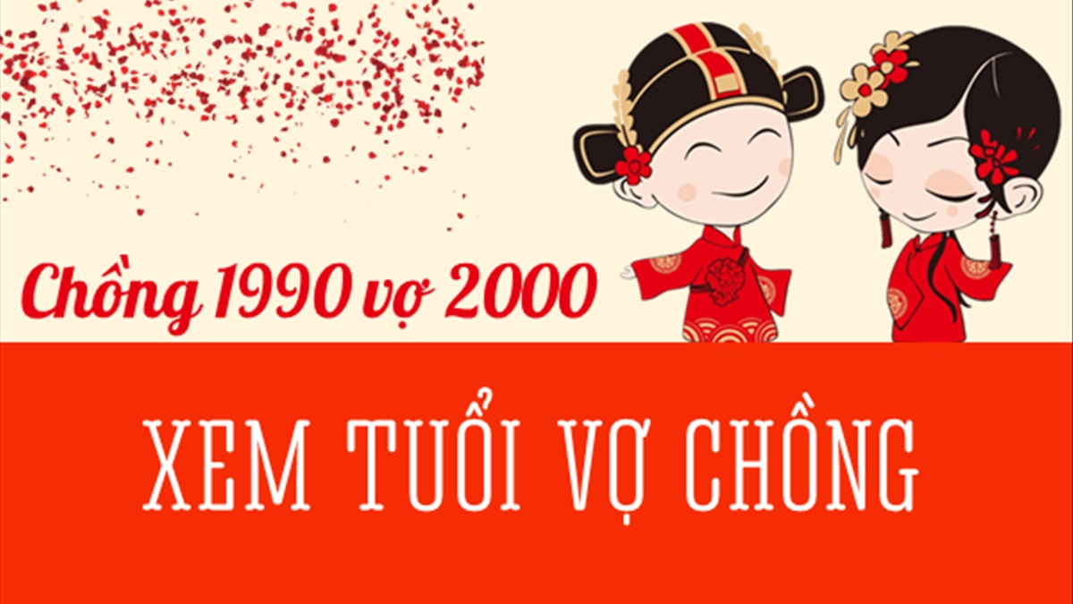 Chồng 1990 vợ 2000 có hợp không? Sinh con năm nào tốt?