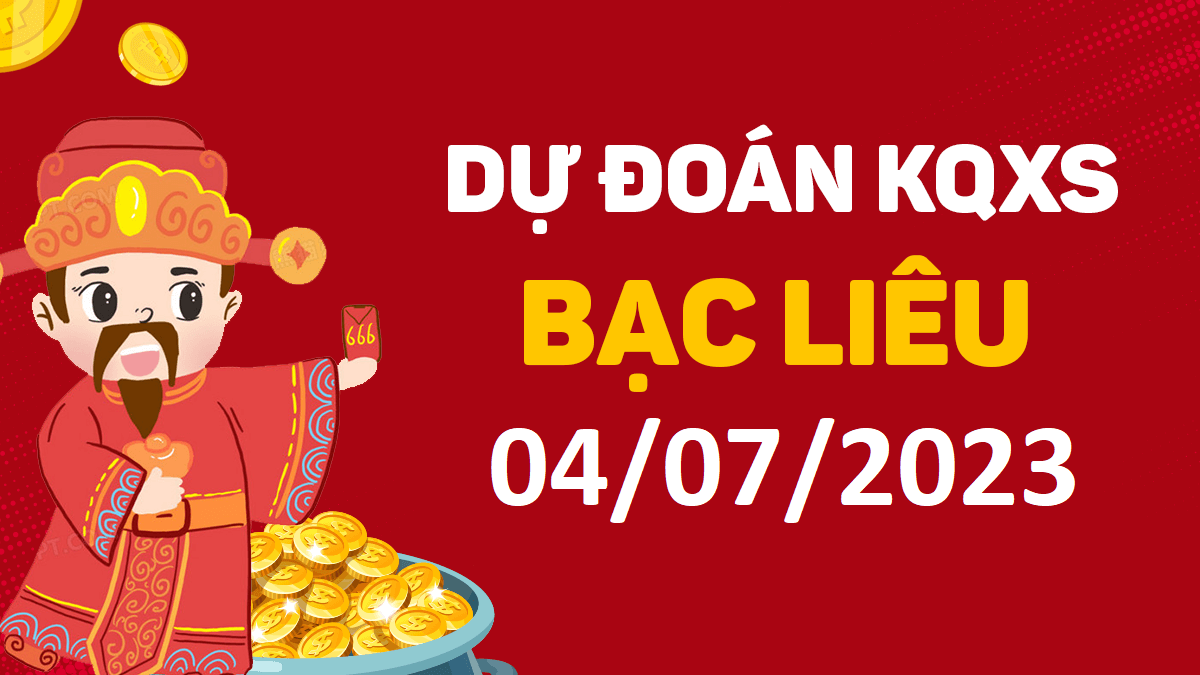 Dự đoán xổ số Bạc Liêu 4-7-2023 thứ 3 – Dự đoán XSBL hôm nay