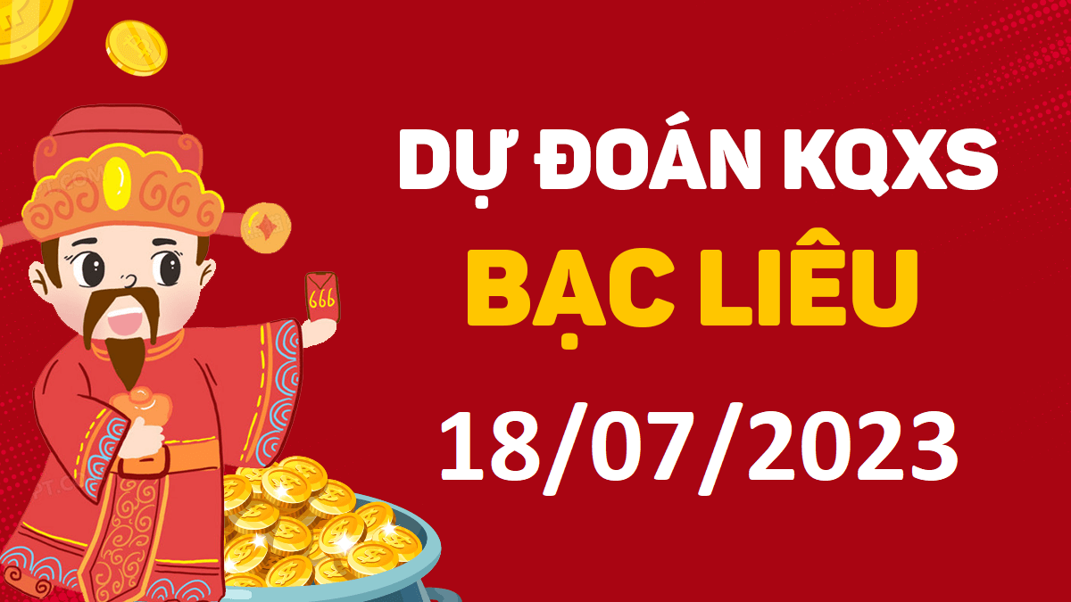 Dự đoán xổ số Bạc Liêu 18-7-2023 thứ 3 – Dự đoán XSBL hôm nay