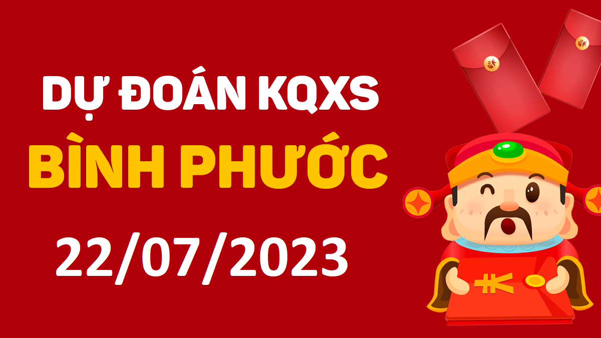 Dự đoán xổ số Bình Phước 22-7-2023 thứ 7 – Dự đoán XSBP hôm nay