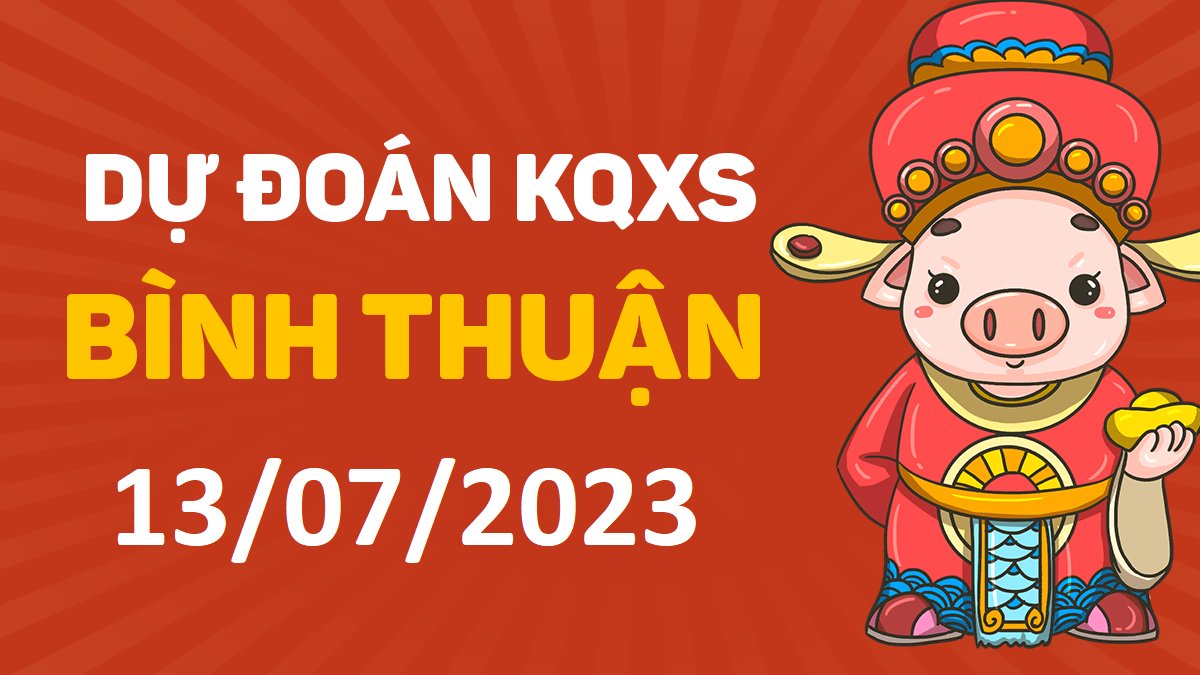 Dự đoán xổ số Bình Thuận 13-7-2023 thứ 5 – Dự đoán XSBTh hôm nay