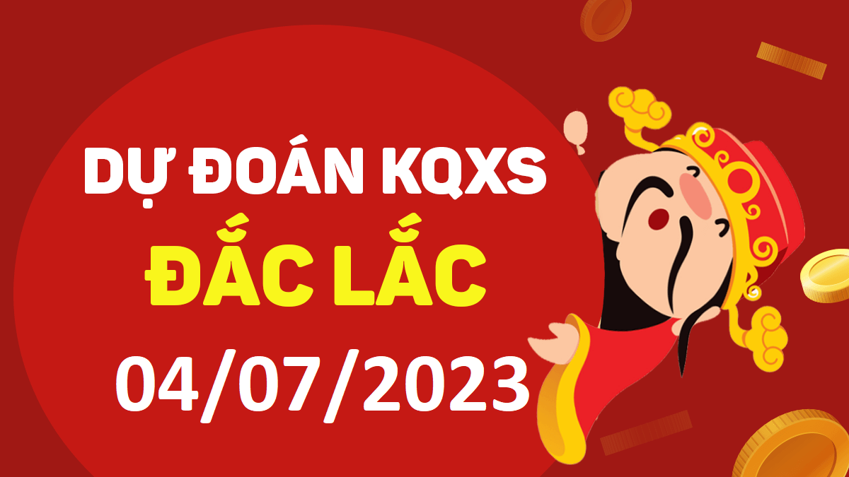 Dự đoán xổ số Đắk Lắk 4-7-2023 thứ 3 – Dự đoán XSDLk hôm nay