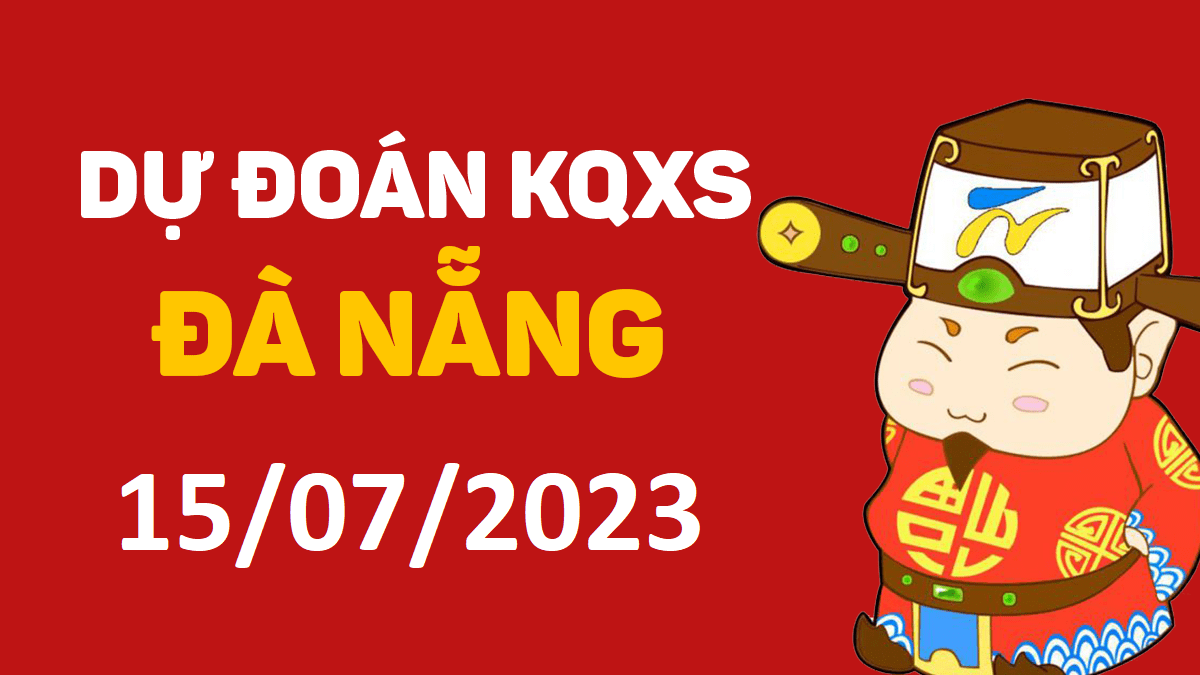 Dự đoán xổ số Đà Nẵng 15-7-2023 thứ 7 – Dự đoán XSDNa hôm nay