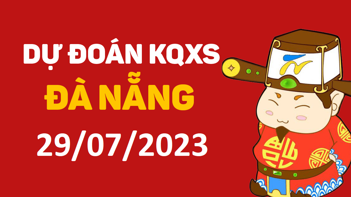 Dự đoán xổ số Đà Nẵng 29-7-2023 thứ 7 – Dự đoán XSDNa hôm nay