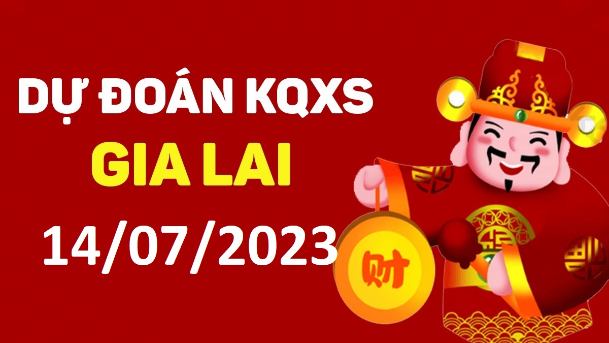 Dự đoán xổ số Gia Lai 14-7-2023 thứ 6 – Dự đoán XSGL hôm nay