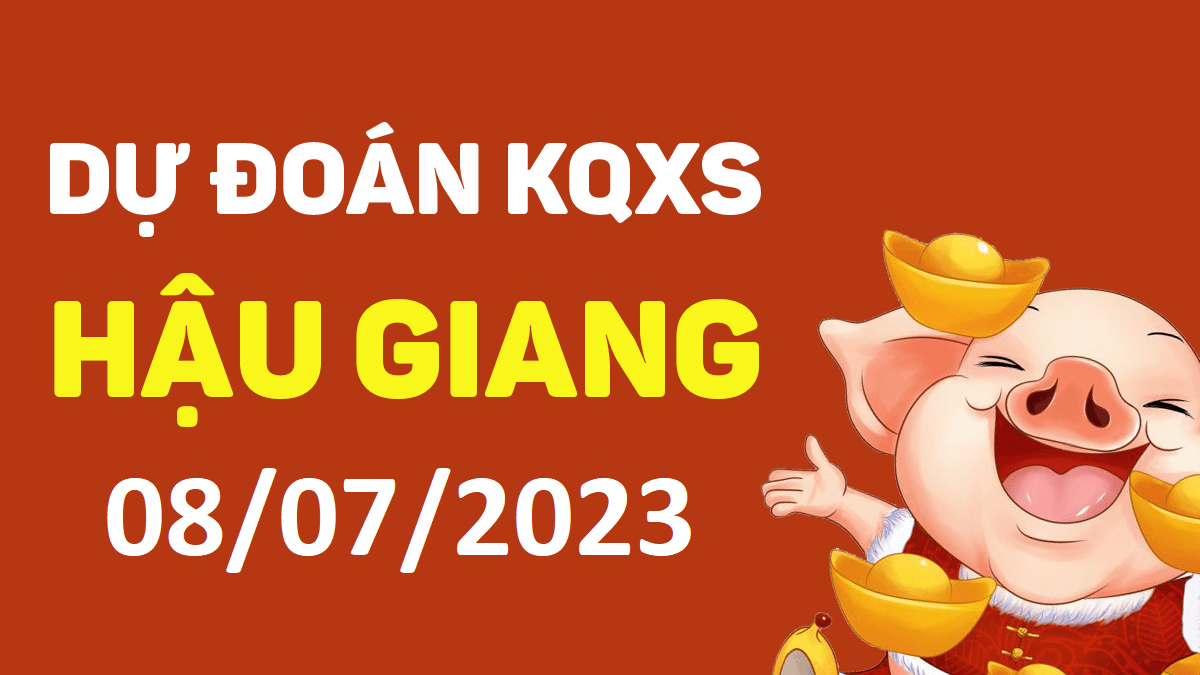 Dự đoán xổ số Hậu Giang 8-7-2023 thứ 7 – Dự đoán XSHG hôm nay