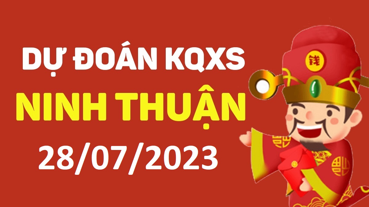 Dự đoán xổ số Ninh Thuận 28-7-2023 thứ 6 – Dự đoán XSNT hôm nay