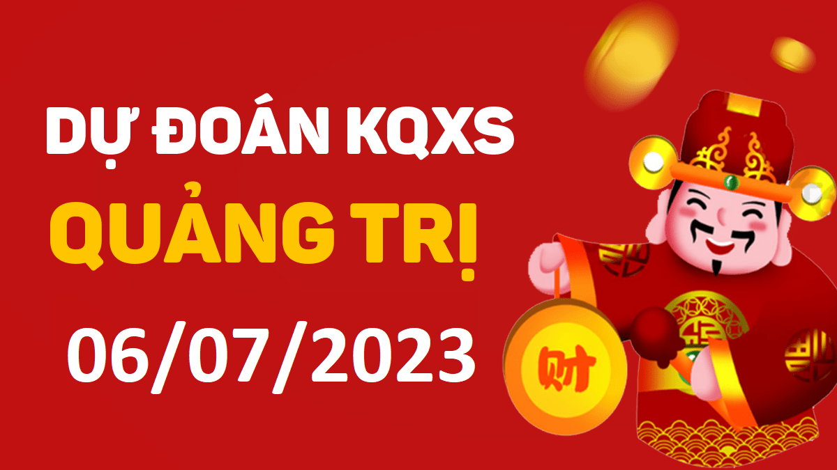 Dự đoán xổ số Quảng Trị 6-7-2023 thứ 5 – Dự đoán XSQT hôm nay