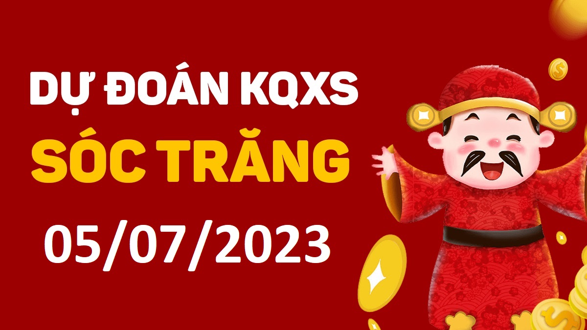 Dự đoán xổ số Sóc Trăng 5-7-2023 thứ 4 – Dự đoán XSST hôm nay