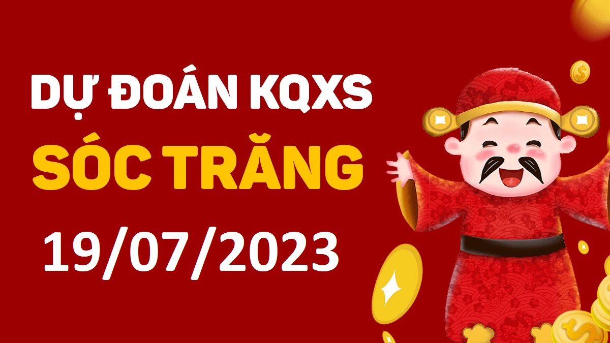 Dự đoán xổ số Sóc Trăng 19-7-2023 thứ 4 – Dự đoán XSST hôm nay