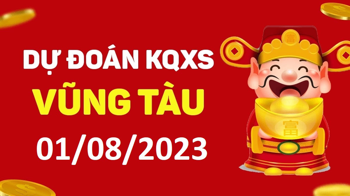 Dự đoán xổ số Vũng Tàu 1-8-2023 thứ 3 – Dự đoán XSVT hôm nay