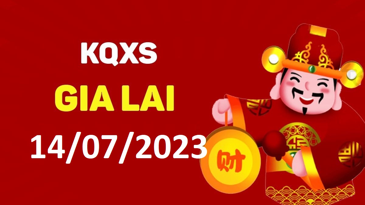 XSGL 14-7-2023 thứ 6 – KQ xổ số Gia Lai ngày 14 tháng 7