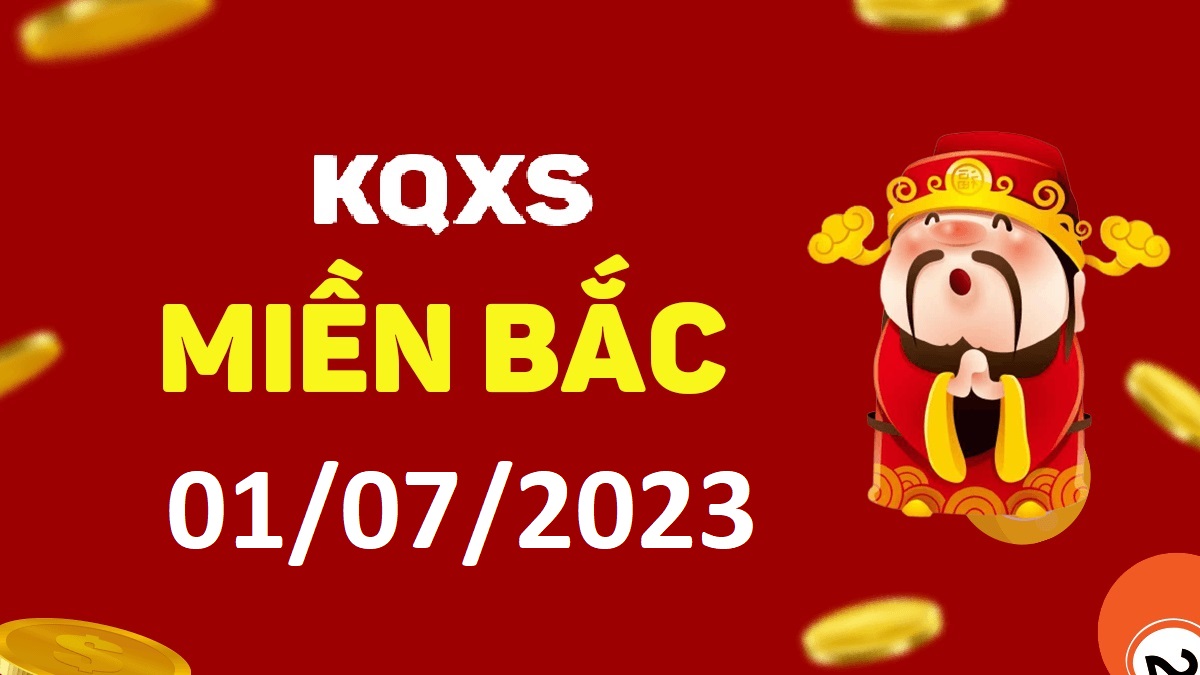 Xổ số miền Bắc 1-7-2023 thứ 7 – KQ XSMB ngày 1 tháng 7