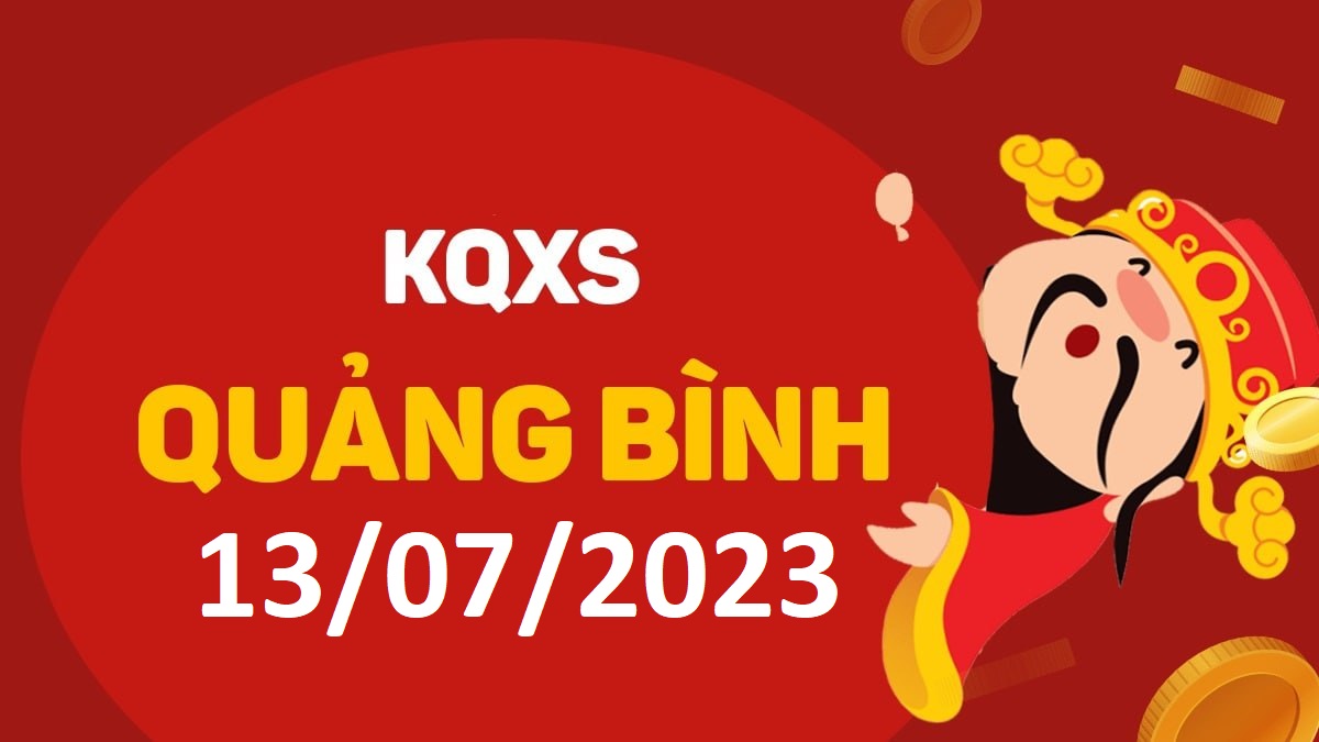 XSQB 13-7-2023 thứ 5 – KQ xổ số Quảng Bình ngày 13 tháng 7