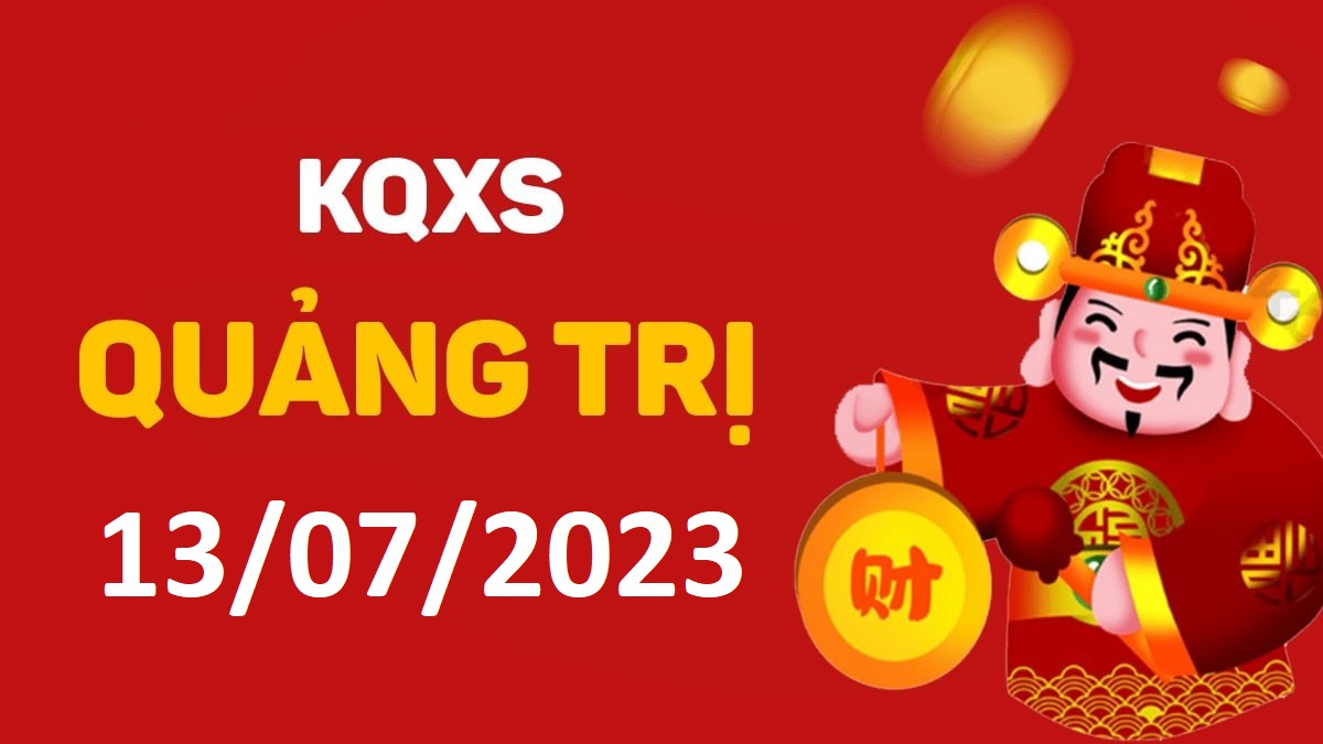 XSQT 13-7-2023 thứ 5 – KQ xổ số Quảng Trị ngày 13 tháng 7