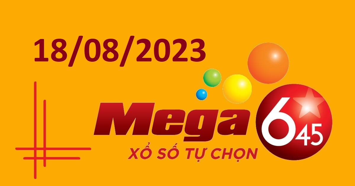 Dự đoán xổ số Mega 6/45 18-8-2023 – Soi cầu Vietlott thứ 6