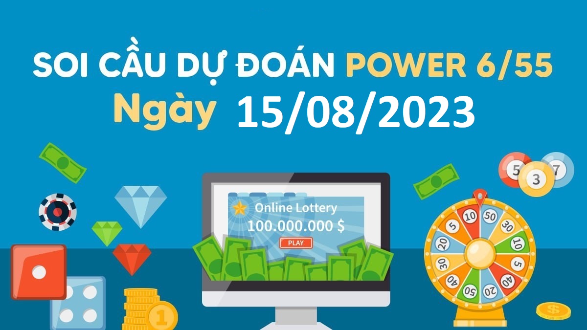 Dự đoán xổ số Power 6/55 15-8-2023 – Soi cầu Vietlott thứ 3