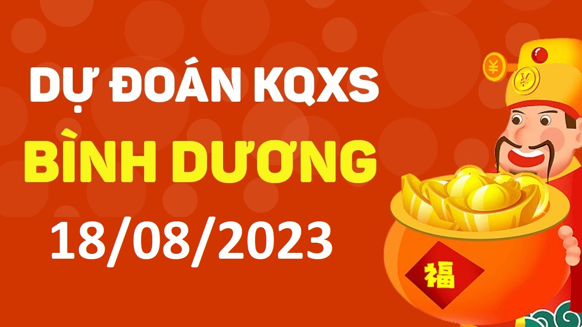 Dự đoán xổ số Bình Dương 18-8-2023 thứ 6 – Dự đoán XSBD hôm nay