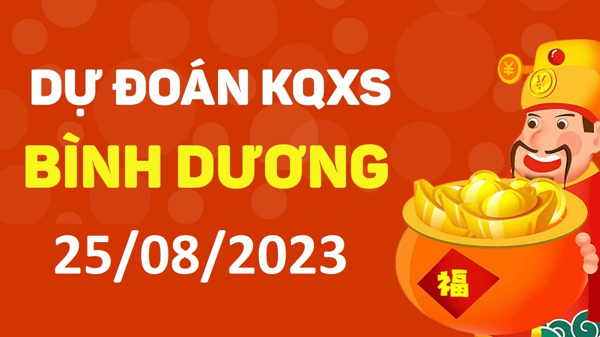 Dự đoán xổ số Bình Dương 25-8-2023 thứ 6 – Dự đoán XSBD hôm nay