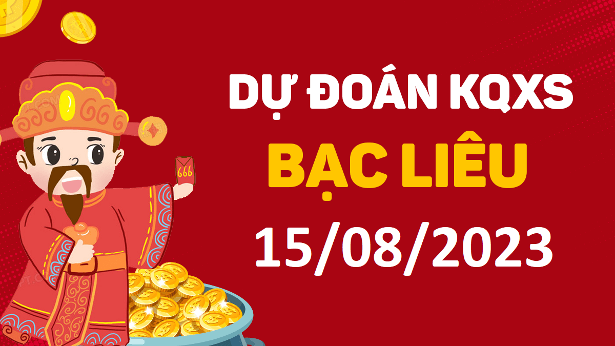 Dự đoán xổ số Bạc Liêu 15-8-2023 thứ 3 – Dự đoán XSBL hôm nay