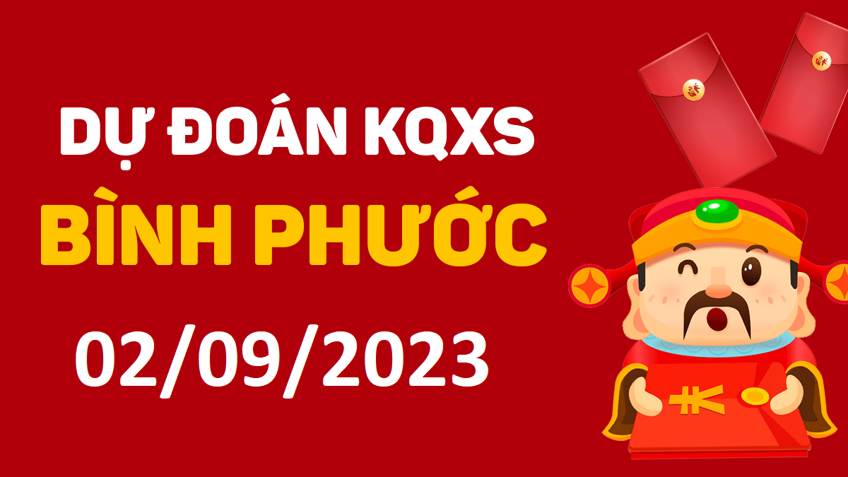 Dự đoán xổ số Bình Phước 2-9-2023 thứ 7 – Dự đoán XSBP hôm nay