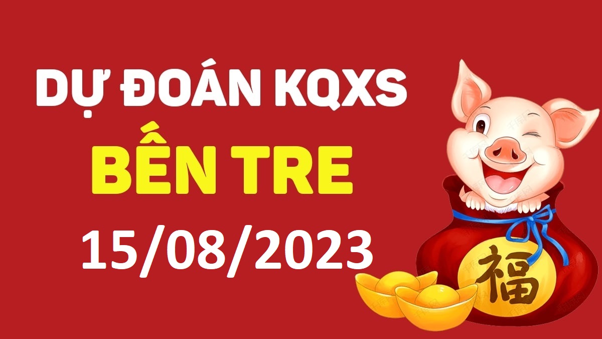 Dự đoán xổ số Bến Tre 15-8-2023 thứ 3 – Dự đoán XSBT hôm nay