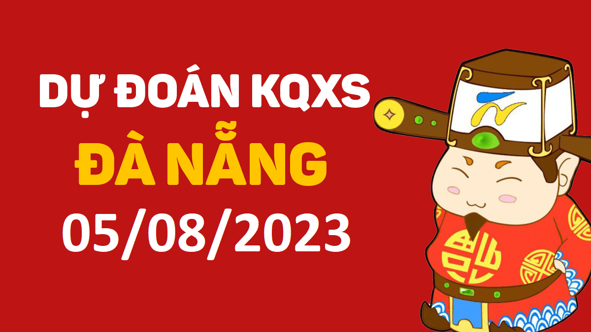 Dự đoán xổ số Đà Nẵng 5-8-2023 thứ 7 – Dự đoán XSDNa hôm nay