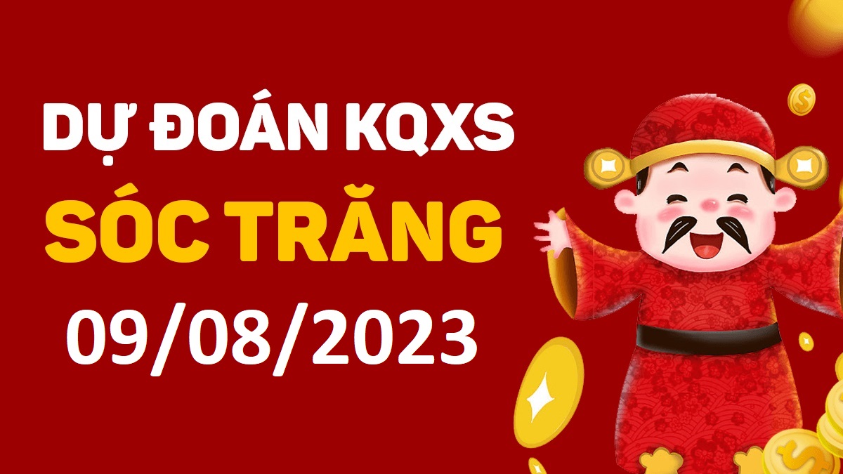 Dự đoán xổ số Sóc Trăng 9-8-2023 thứ 4 – Dự đoán XSST hôm nay