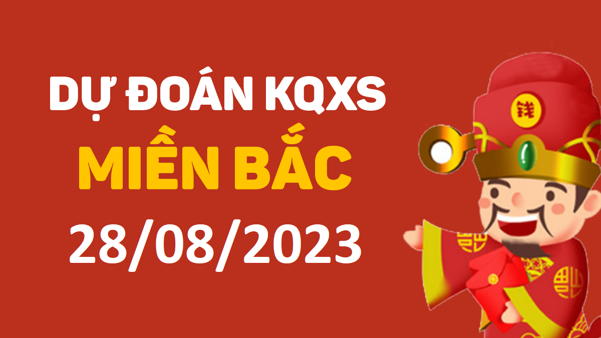 Dự đoán xổ số miền Bắc 28-8-2023 thứ 2 – Dự đoán XSTD hôm nay