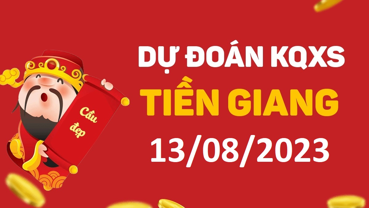 Dự đoán xổ số Tiền Giang 13-8-2023 chủ nhật – Dự đoán XSTG hôm nay