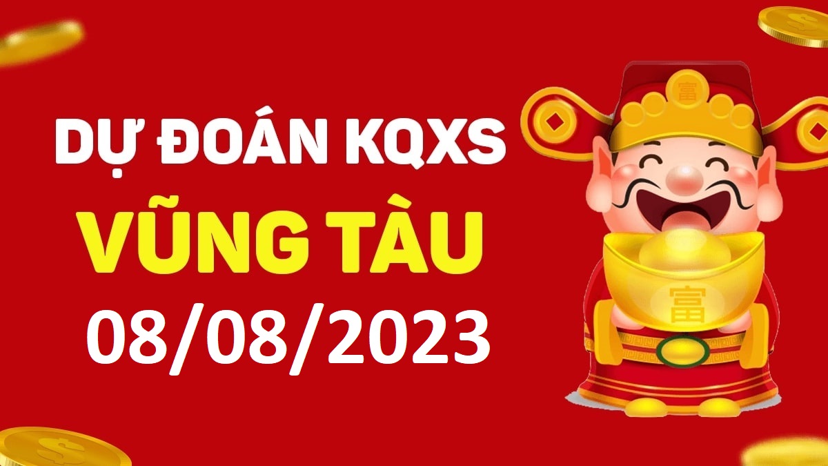 Dự đoán xổ số Vũng Tàu 8-8-2023 thứ 3 – Dự đoán XSVT hôm nay